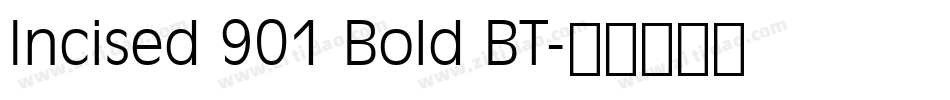 Incised 901 Bold BT字体转换